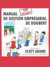 book cover of Manual Top Secret Gestion Empresarial Dogbert by Scott Adams