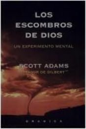 book cover of Los Escombros De Dios by Scott Adams