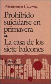 book cover of Prohibido suicidarse en primavera--La casa de los siete balcones by Αλεχάντρο Κασόνα