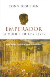 book cover of Emperador, La Muerte de Los Reyes by Conn Iggulden