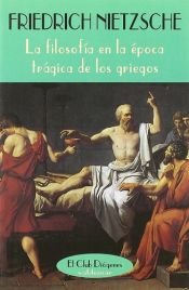 book cover of La filosofía en la época trágica de los griegos by Friedrich Nietzsche