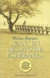 book cover of Juan, un relato de esperanza by Heinz Körner