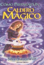 book cover of Como Preparar un Caldero Magico: Guia Practica Para Hacer Hechizos y Conjuros by To Light a Sacred Flame