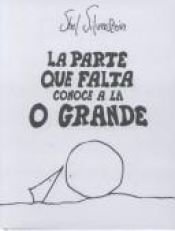 book cover of La Parte que Falta Conoce a la O Grande by Shel Silverstein