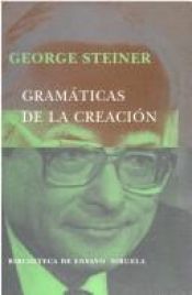 book cover of Gramaticas de La Creacion by George Steiner