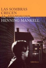 book cover of Las sombras crecen al atardecer by Henning Mankell