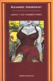 book cover of Albina y los hombres perro by Alejandro Jodorowsky