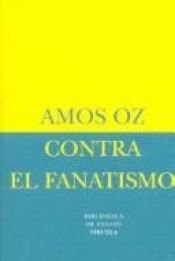 book cover of Contra el fanatismo (Biblioteca Ensayo) by Amos Oz