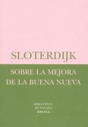 book cover of Sobre La Mejora de La Buena Nueva by Peter Sloterdijk