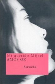 book cover of Mi Querido Mijael by Amos Oz