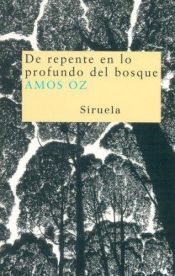 book cover of De Repente Nas Profundezas Do Bosque by Amos Oz