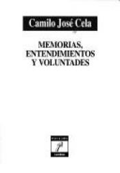 book cover of Memorias, entendimientos y voluntades by Camilo José Cela