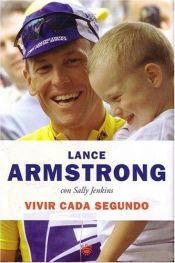 book cover of Vivir Cada Segundo by Lance Armstrong