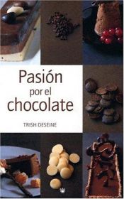 book cover of Pasion Por El Chocolate by Trish Deseine