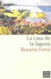 book cover of La casa de la laguna (Emece narrativa) by Rosario Ferré