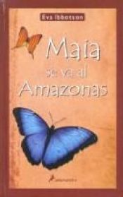 book cover of Maia se va al Amazonas by Eva Ibbotson