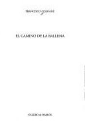 book cover of El Camino De La Ballena by Francisco Coloane