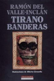 book cover of Tirano Banderas : novela de tierra caliente by Ramon del Valle-Inclan