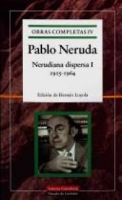book cover of Nerudiana Dispersa I 1915-1964 (Obras Completas) by بابلو نيرودا
