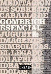 book cover of Gombrich esencial : textos escogidos sobre arte y cultura by Ernst Gombrich