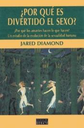 book cover of Por Que Es Divertido El Sexo by Jared Diamond