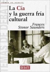 book cover of La CIA y la guerra fría cultural by Frances Stonor Saunders