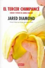 book cover of El tercer chimpancé : origen y futuro del animal humano by Jared Diamond