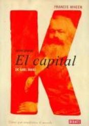 book cover of Historia De El Capital, La by Francis Wheen