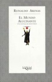 book cover of El mundo alucinante : una novela de aventuras by Reinaldo Arenas