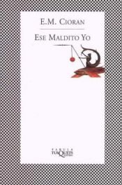 book cover of Ese Maldito Yo by E. M. Cioran