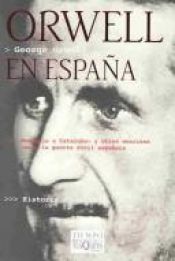 book cover of Orwell en España : homenaje a Cataluña y otros escritos sobre la guerra civil española by George Orwell
