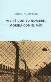 book cover of Viviré Con Su Nombre, Morirá Con El Mio by Jorge Semprun
