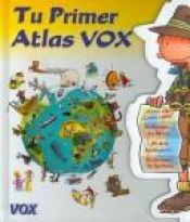 book cover of Tu primer Atlas (COLECCION TU PRIMER VOX. A PARTIR DE EDADES 5 by Various