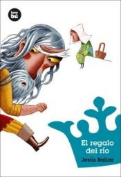 book cover of El regalo del rio (Jovenes lectores) by Jesús Ballaz