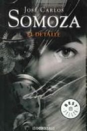 book cover of El Detalle by José Carlos Somoza