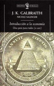 book cover of Introducción a la economía : una guía para todos, o casi by John Kenneth Galbraith