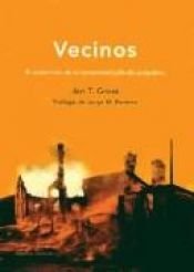 book cover of Vecinos: El Exterminio de la Comunidad Judia de Jedwabne (Polonia) (Memoria Critica) by Jan T. Gross