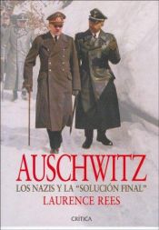 book cover of Auschwitz. Los nazis y la Solucion Final by Laurence Rees