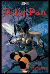 book cover of Peter Pan 6: Destinos (Peter Pan) by Régis Loisel