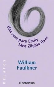 book cover of Una Rosa Para Emily y Miss Zil by William Faulkner