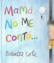 book cover of Mama No Me Conto by Babette Cole