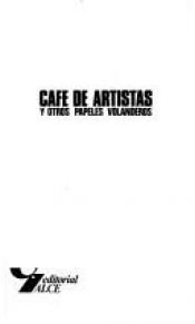 book cover of Cafe de artistas y otros papeles volanderos (Alce Narrativa hispanica) by Каміло Хосе Села