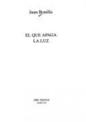 book cover of El que apaga la luz (Narrativa) by Juan Bonilla