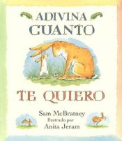 book cover of Adivina Cuanto Te Quiero by Anita Jeram|Rolf Inhauser|Sam McBratney