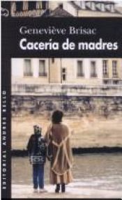 book cover of Caceria de Madres by Geneviève Brisac