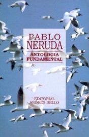 book cover of Neruda: Antología Fundamental by Пабло Неруда