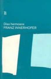 book cover of Días hermosos by Franz Innerhofer