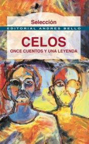 book cover of Celos: Once Cuentos y Una Leyenda by أنطون تشيخوف
