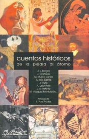 book cover of Cuentos históricos : de la piedra al átomo by 후안 룰포|A. Roa Bastos|Juan Pedro Aparicio|Manuel Mujica Lainez|Manuel Vazquez Montalban|Paloma Diaz-Mas|R. Walsh