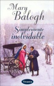 book cover of Simplemente Inolvidable by Mary Balogh